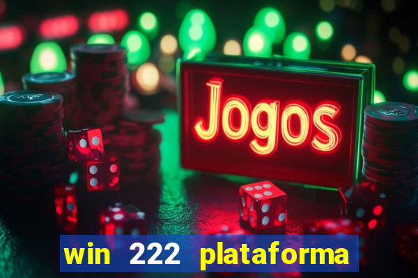 win 222 plataforma de jogos